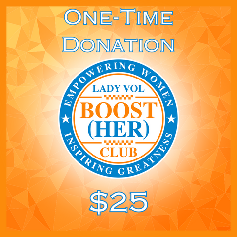 Lady Vol BOOST (HER) CLUB $25 One Time Donation