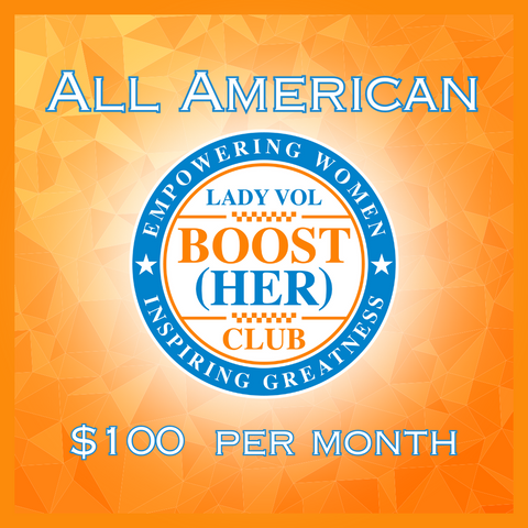 Lady Vol BOOST (HER) CLUB $100 Monthly "ALL- AMERICAN" Membership