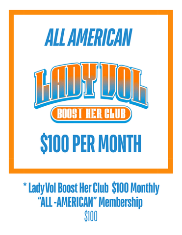 * Lady Vol Boost Her Club $100 Monthly "ALL- AMERICAN" Membership
