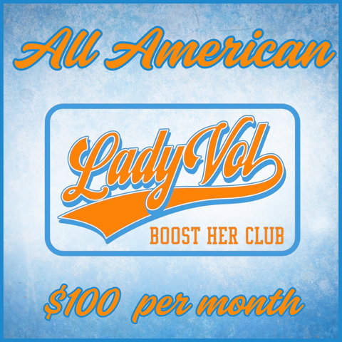 * Lady Vol Boost Her Club $100 Monthly "ALL- AMERICAN" Membership