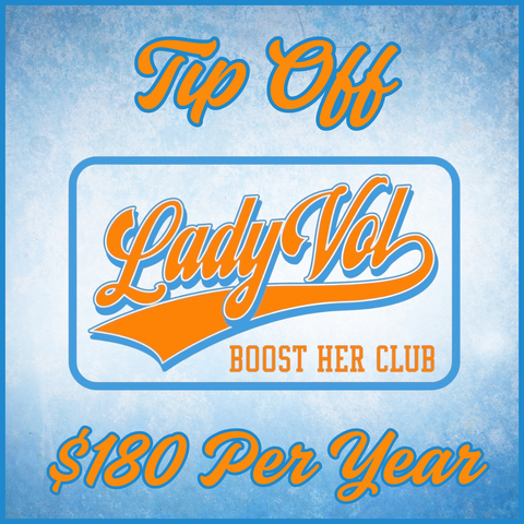 * Lady Vol Boost Her Club FULL YEAR "TIP OFF" Membership