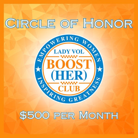 Lady Vol BOOST (HER) CLUB $500 Monthly "CIRCLE of HONOR" Membership